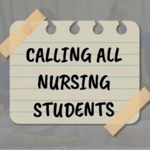 CALLING ALL NURSING STUDENTS